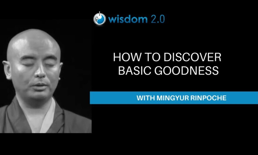 How to Discover Basic Goodness I Meditation with Mingyur Rinpoche