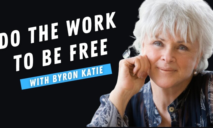 Doing the Work to Be Free | With Byron Katie