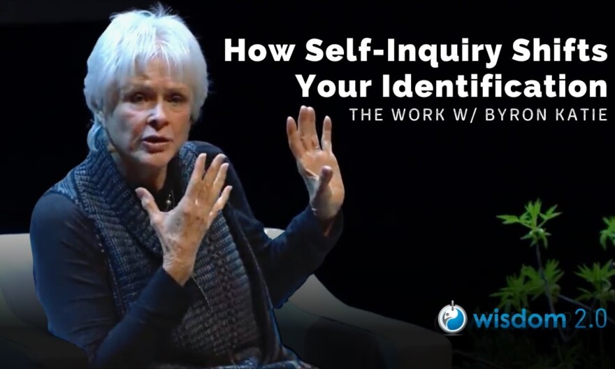How Self-Inquiry Shifts Your Identification | With Byron Katie