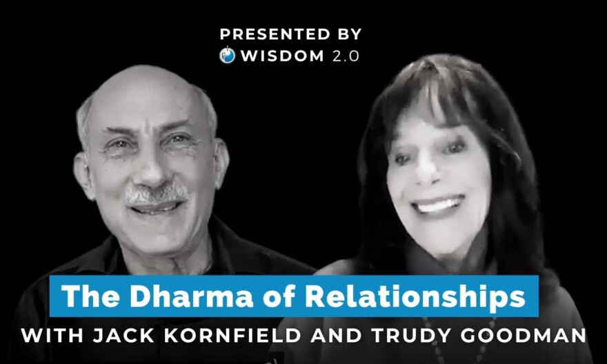 The Dharma of Relationships with Jack Kornfield & Trudy Goodman