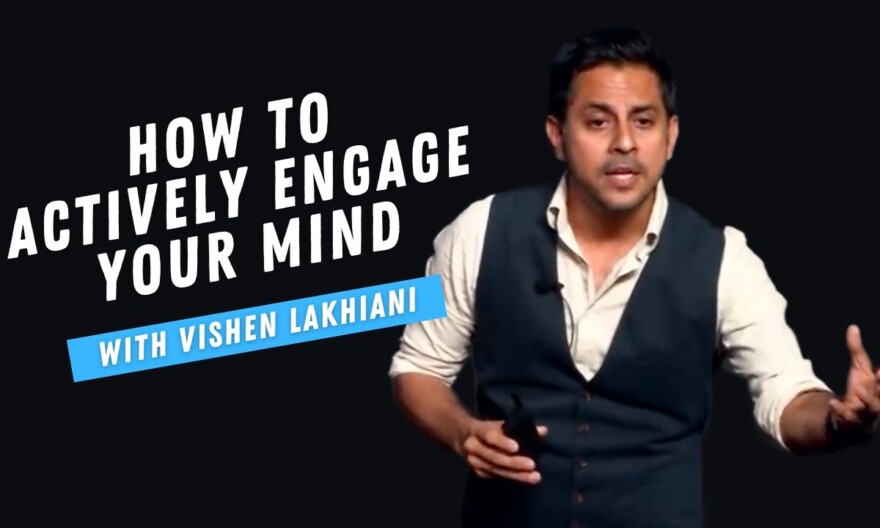 Vishen Lakhiani’s 6 Phase Meditation | Actively Engaging Your Mind