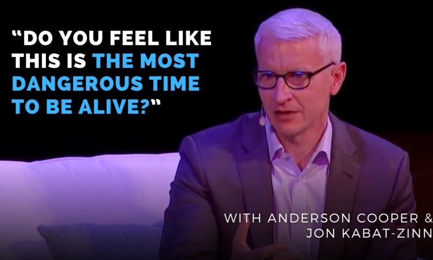 How Practicing Mindfulness Will Change Your Life | With Anderson Cooper & Jon Kabat-Zinn