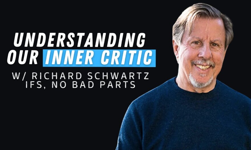 Understanding Our Inner Critic | With Dr.  Richard Schwartz, Founder of Internal Family Systems