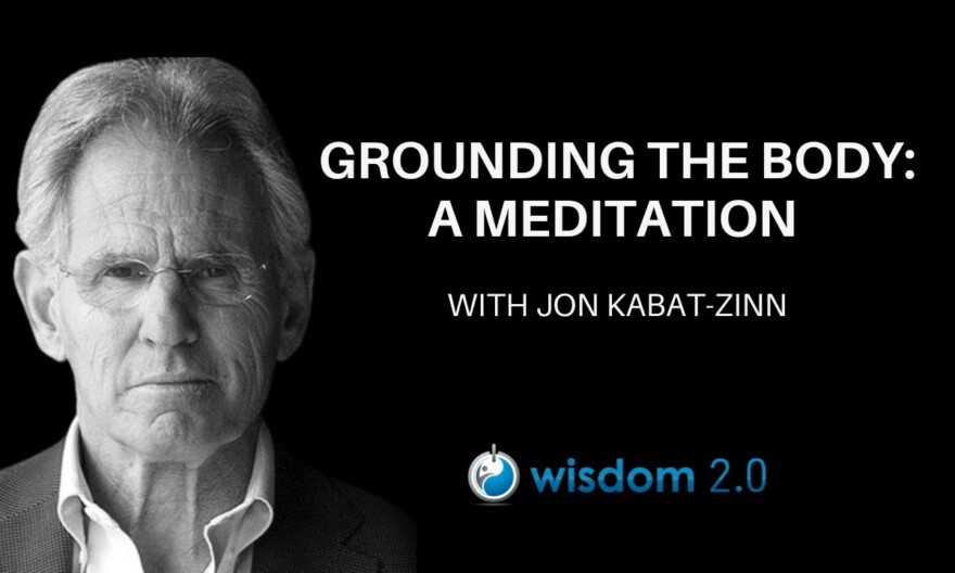 Grounding the Body: A Meditation with Jon Kabat-Zinn