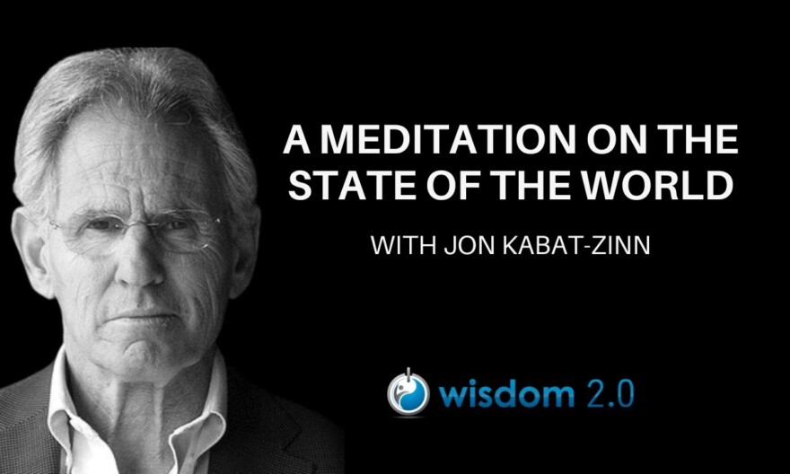 Meditation on the State of the World | Jon Kabat Zinn
