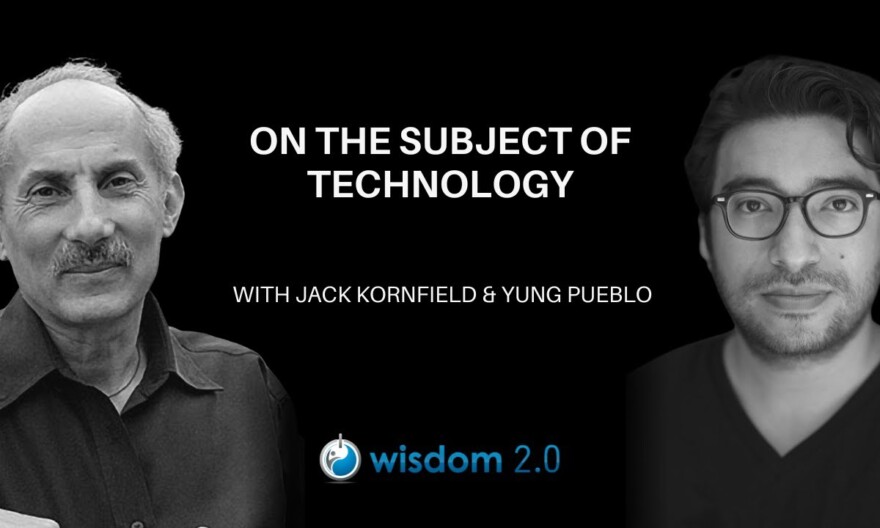 On the Subject of Technology | with Jack Kornfield & Yung Pueblo