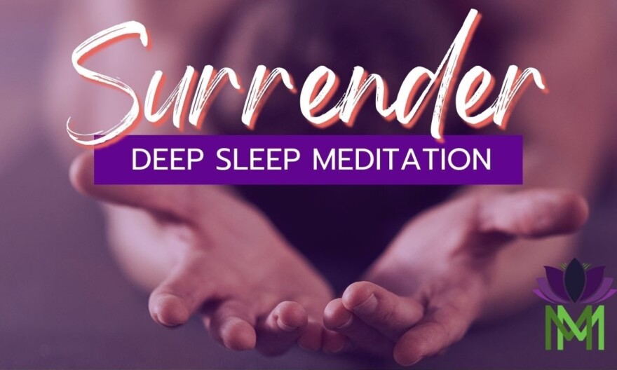 Surrender: A Deep Sleep Meditation of Letting Go and Embracing the Present Moment | Mindful Movement