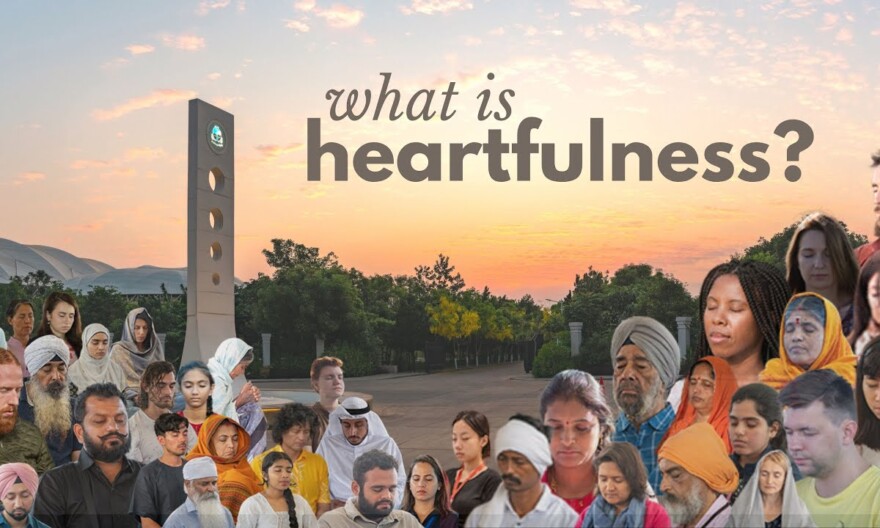 HEARTFULNESS: A SIMPLE AND PRACTICAL WAY OF MEDITATION