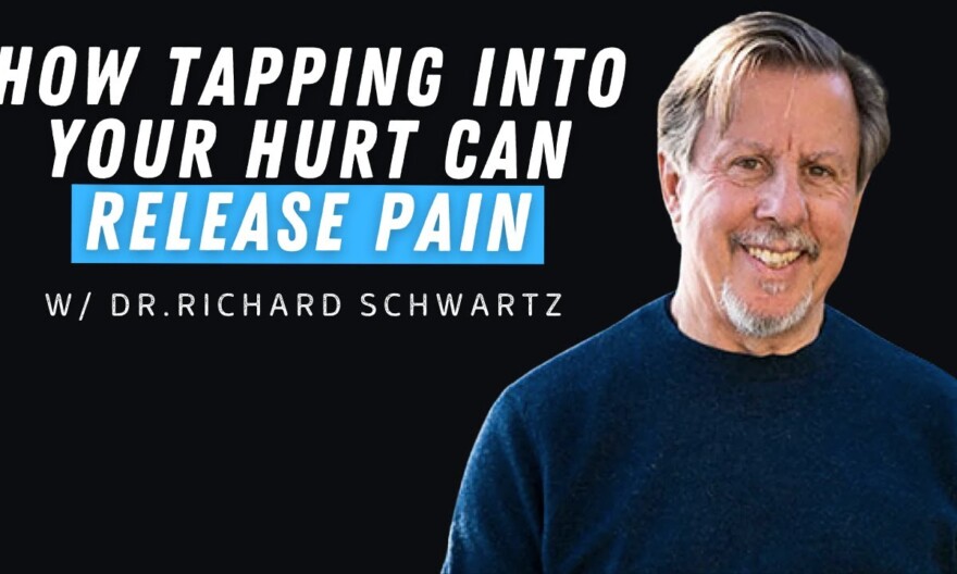 How Tapping Into Your Hurt Can Release Pain | Richard Schwartz