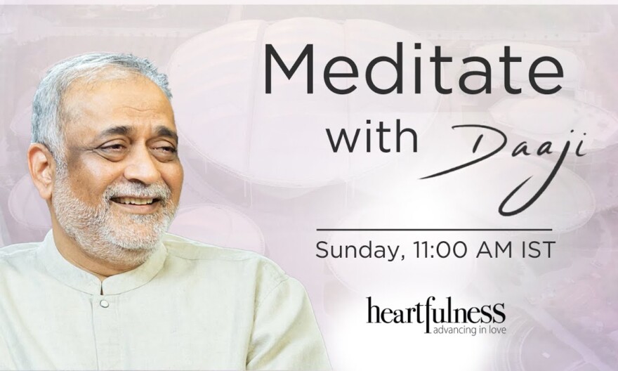 Meditate with Daaji | 23rd April 2023 | 11:00 AM IST | Heartfulness