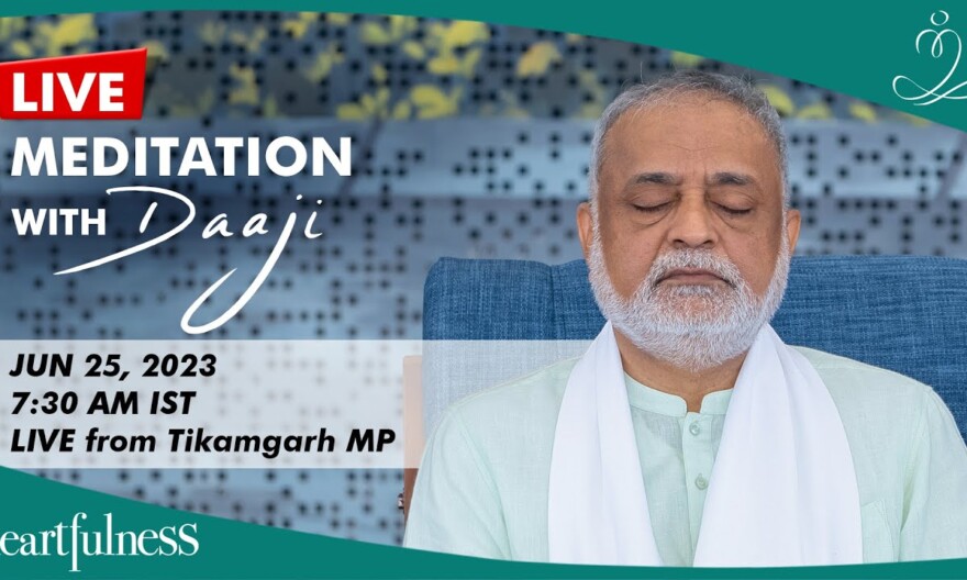 Live Meditation With Daaji | 25th June 2023 | 7:30 AM | Tikamgarh MP | Heartfulness