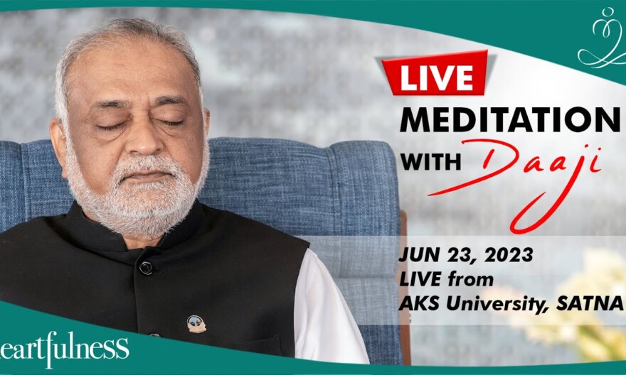 Live Meditation With Daaji | 23rd June 2023 | 10:40 AM IST | AKS University | Satna | Heartfulness