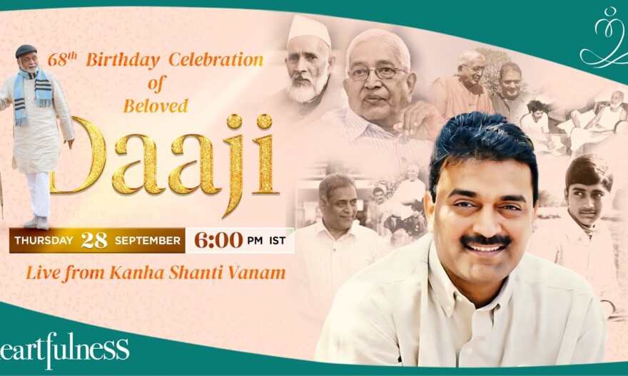 68th Birthday Celebration of Daaji | 28th Sept 2023 | 6 pm IST | Daaji | Heartfulness | Kanha