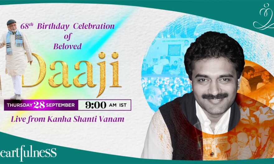 68th Birthday Celebration of Daaji | 28th Sept 2023 | 9 am IST | Daaji | Heartfulness | Kanha
