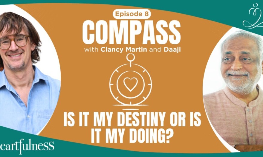 Can we create our own destiny? | Daaji and Clancy Martin | Compass E08