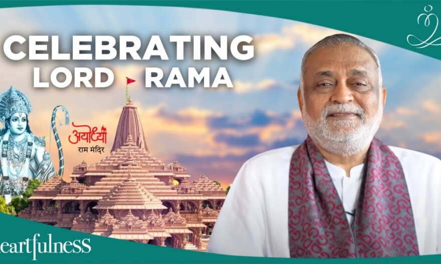 Lord Rama's Qualities & Heartfulness Meditation | Lord Rama Temple Inauguration Ayodhya