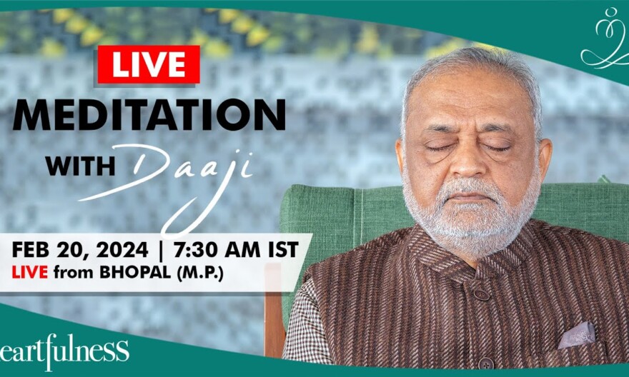 Live Meditation With Daaji | 20 Feb | 7:30 AM IST | Bhopal | Madhya Pradesh | Heartfulness | Daaji