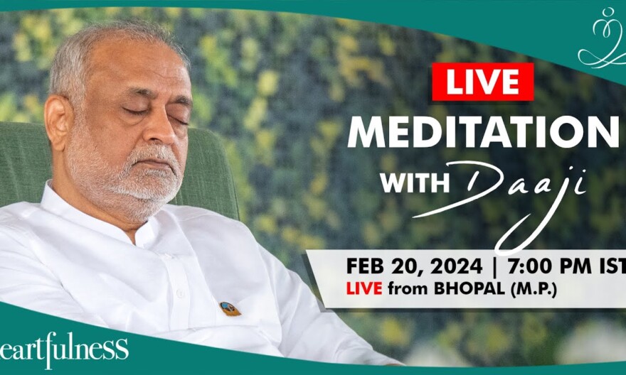 Live Meditation With Daaji | 20 Feb | 7 PM IST | Bhopal | Madhya Pradesh | Heartfulness | Daaji