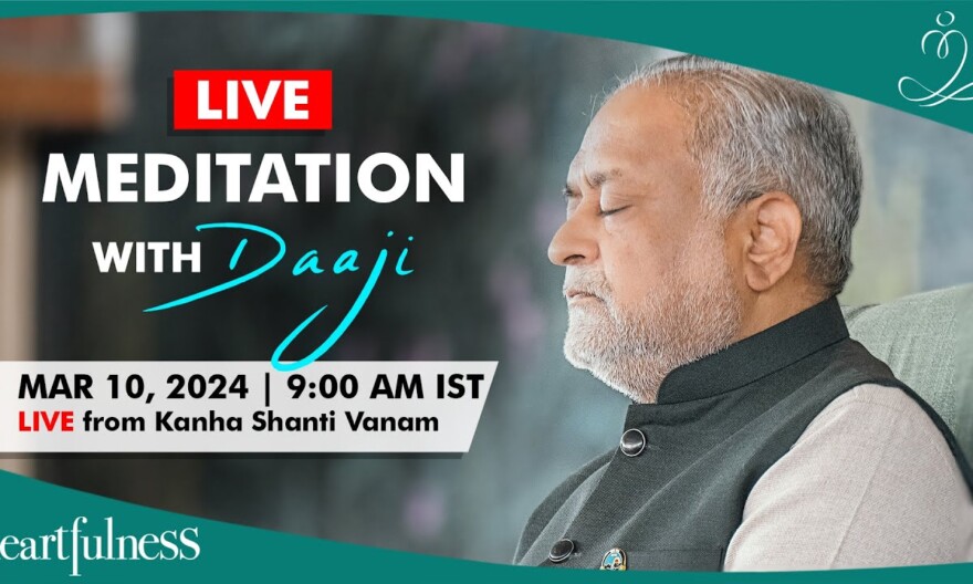 Live Meditation With Daaji | 10 March 2024 | 9 AM IST | Heartfulness | Daaji | Kanha Shanti Vanam