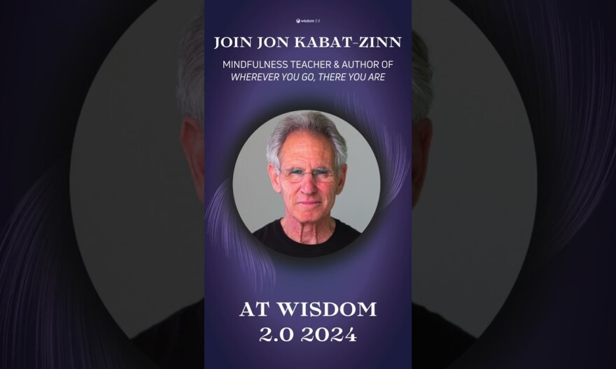 Join Jon Kabat-Zinn at Wisdom 2.0 2024: wisdom2summit.com/wisdom2024