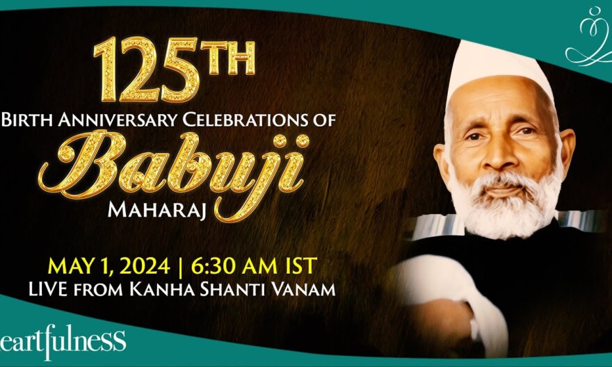 125th Birth Anniversary Celebrations of Babuji Maharaj | 1 May 2024 | 6.30 AM IST | Daaji | Kanha