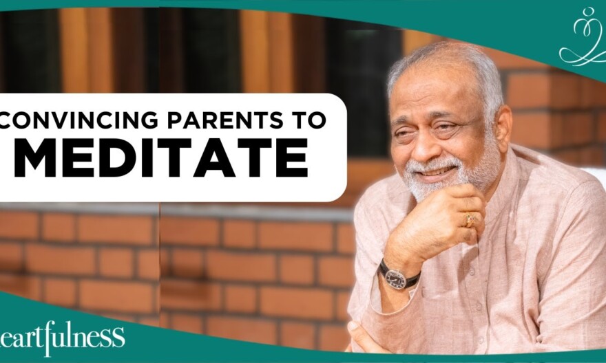 Simple Ways to Encourage Your Parents to Meditate | Daaji