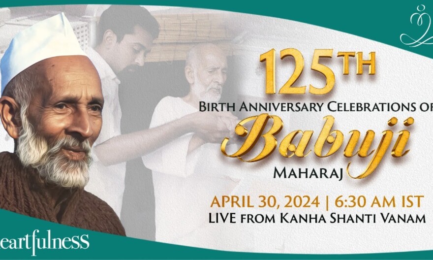 125th Birth Anniversary Celebrations of Babuji Maharaj | 30 April 2024 | 6.30 AM IST | Daaji | Kanha
