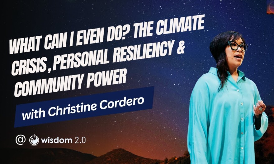 "What Can I Even Do? The Climate Crisis, Personal Resiliency & Community Power" w/ Christine Cordero