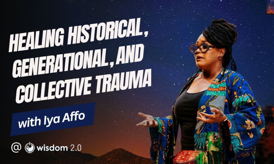 "Healing Historical, Generational, and Collective Trauma" with Iya Affo