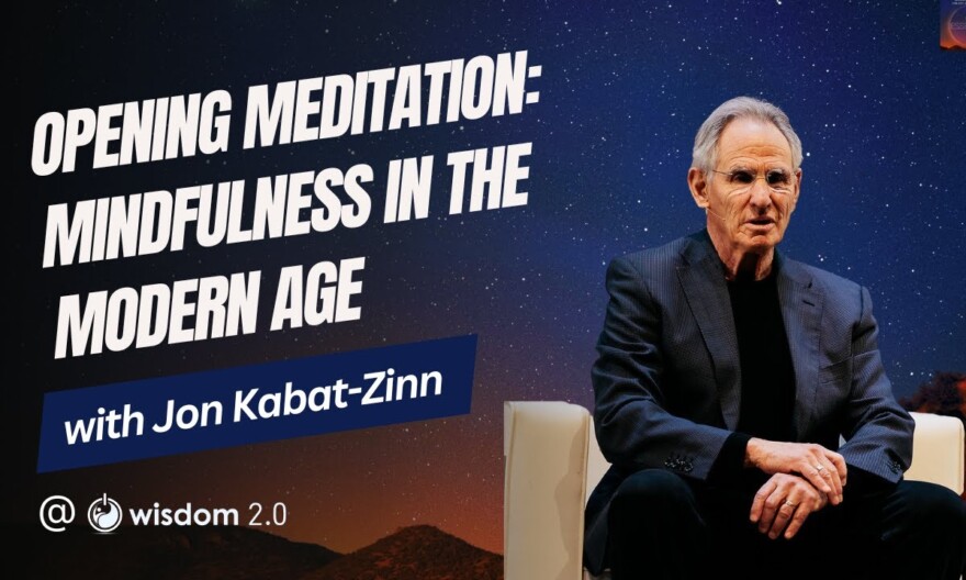 "Opening Meditation: Mindfulness In The Modern Age" with Jon Kabat-Zinn