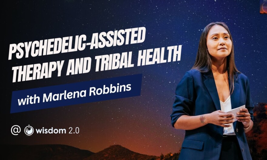 "Psychedelic-assisted Therapy And Tribal Health" with Marlena Robbins