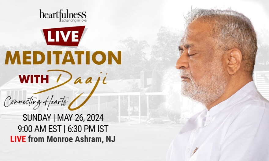 Meditation With Daaji | 26 May 2024 | 9 AM EST | 6.30 PM IST | Monroe | US| Heartfulness | Daaji