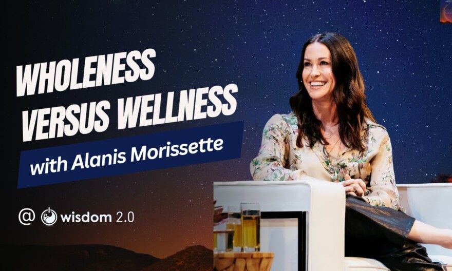 "Wholeness Versus Wellness" with Alanis Morissette