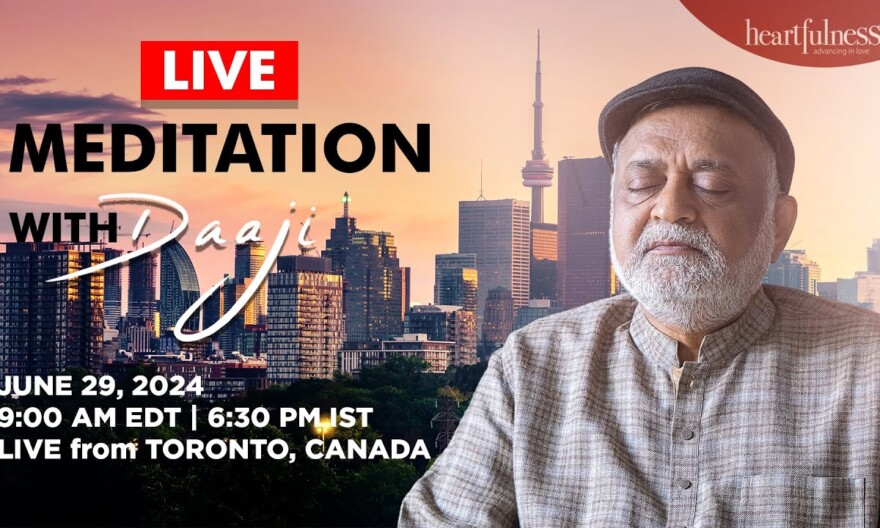 Live Meditation With Daaji | 29 June 2024 | 9 am EDT | 6:30 PM IST | Toronto | Canada | Heartfulness