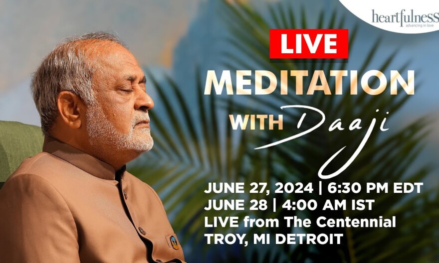 Live Meditation With Daaji | 27 June 2024 | 6.30 PM EDT | 4 AM IST | Detroit | US | Heartfulness