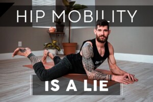 Hip Mobility Is A Lie